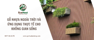 Gỗ Nhựa Ngoài Trời Và Ứng Dụng Thực Tế Cho Không Gian Sống