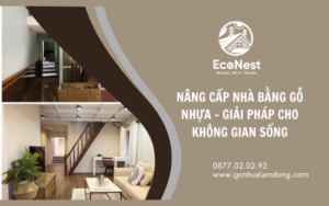 Nâng Cấp Nhà Cũ Bằng Gỗ Nhựa - Giải Pháp Cho Không Gian Sống