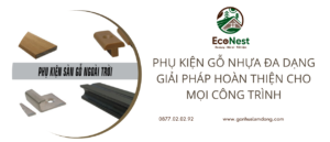 Phụ kiện gỗ nhựa đa dạng - Giải pháp hoàn thiện cho mọi công trình