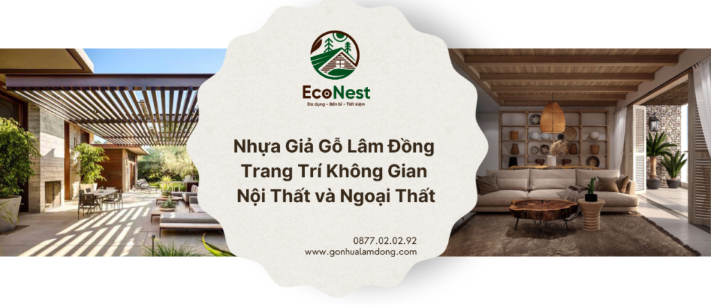 Trong những năm gần đây, nhựa giả gỗ Lâm Đồng đã trở thành lựa chọn hàng đầu cho việc trang trí nội thất và ngoại thất. 